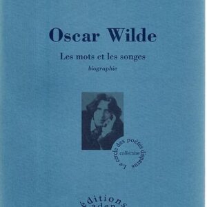 Oscar Wilde - Les mots et les songes