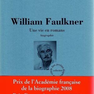 William Faulkner - Une vie en romans