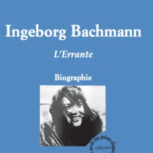 Ingeborg Bachmann, L'Errante. Biographie
